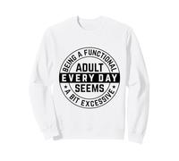 Ser un Adulto Funcional Todos los días - Cita Divertida del Meme Sudadera