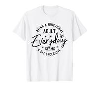 Ser un Adulto Funcional Todos los días Parece excesivo Camiseta gráfica económica