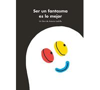 Ser Un Fantasma Es Lo Mejor