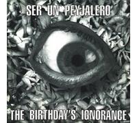 Ser Un Peyjalero (Tschechische Band) - the Birthday's Ignorance
