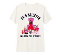 Ser un Stiletto en una habitación Llena de Tacones Divertido señora Jefe Mujeres Camiseta Premium