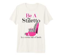 Ser un Stiletto en una habitación Llena de Tacones Divertido señora Jefe Mujeres Camiseta Premium