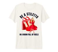 Ser un Stiletto en una habitación Llena de Tacones Divertido señora Jefe Mujeres Camiseta Premium