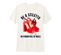 Ser un Stiletto en una habitación Llena de Tacones Divertido señora Jefe Mujeres Camiseta Premium