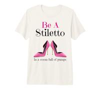 Ser un Stiletto en una habitación Llena de Tacones Divertido señora Jefe Mujeres Camiseta Premium