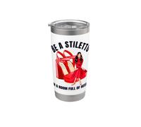 Ser un stiletto en una habitación llena de tacones divertido señora jefe mujeres Vaso térmico de acero inoxidable de doble pared
