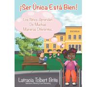 ¡Ser Única Está Bien!: Los Niños Aprenden De Muchas Maneras Diferentes... (Being Unique Is Okay)
