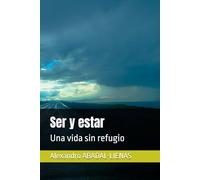 Ser y estar: Una vida sin refugio (CARTOGRAFÍAS DE LO HUMANO)
