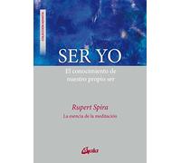 Ser yo: El conocimiento de nuestro propio ser (Advaita)