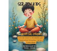 Ser Zen Kids - Jardim das Emoções: Livro de Colorir e Atividades para Desenvolver Emoções, Calma e Criatividade