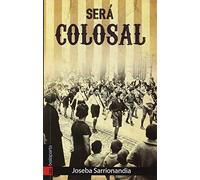 Será colosal (ORREAGA)
