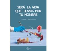 SERÁ LA VIDA QUE LLAMA POR TU NOMBRE
