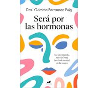 Será por las hormonas: Desmontando mitos sobre la salud mental de la mujer (Vergara)