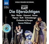 Serafina Giannoni; Mirjam Fassler; Raisa Ierone; Benjamin Popson; Matthias Bein; Balduin Schneeberger; Martin Roth; Orchestra of Europe; Joonas Pitkanen - Joachim Raff: Die Eifersuochtigen ('The Jealous Ones')