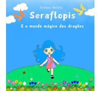 Seraflopis - E o mundo mágico dos dragões