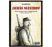 ¡seran Nuestros!: Diario De Guerra De Un Soldado Frances