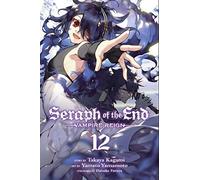 Seraph of the End, Vol. 12: Vampire Reign: Volume 12 (SERAPH OF END VAMPIRE REIGN GN)