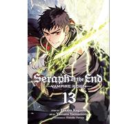 Seraph of the End, Vol. 13: Vampire Reign: Volume 13 (SERAPH OF END VAMPIRE REIGN GN)