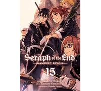 Seraph of the End, Vol. 15: Vampire Reign: Volume 15 (SERAPH OF END VAMPIRE REIGN GN)