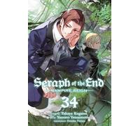Seraph of the End, Vol. 34: Vampire Reign: Volume 34