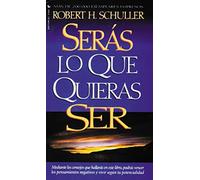 Seras Lo Que Quieras Ser