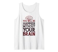 Serás más Feliz sin tu Cerebro Camiseta sin Mangas