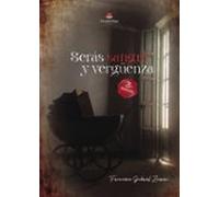 Serás sangre y vergüenza