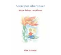 Seravinos Abenteuer - Meine Reisen Zum Vilarus (ebook)