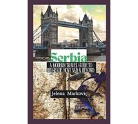 Serbia: A Modern Travel Guide to Belgrade, Novi Sad and Beyond