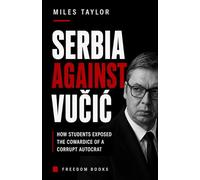 Serbia against Vučić: How Students Exposed the Cowardice of a Corrupt Autocrat