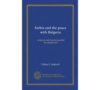 Serbia and the peace with Bulgaria: economic and financial parallel developpement