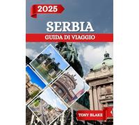 SERBIA GUIDA DI VIAGGIO 2025: Una Serbia completa Scoperta: alloggi, periodi migliori per visitare, attrazioni imperdibili, città principali e spunti di viaggio essenziali.