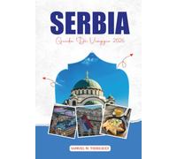 SERBIA GUIDA DI VIAGGIO 2026: Belgrado, Novi Sad e le principali attrazioni per la tua vacanza in Serbia