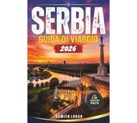 SERBIA GUIDA DI VIAGGIO 2026: Esplora città, paesaggi, gastronomia ed esperienze locali