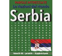 Serbia - Parole Intrecciate: Passatempo senza schermo per relax e concentrazione (Parole Intrecciate - Le Nazioni del Mondo - Giochi educativi per ... e parole da ogni angolo del pianeta)