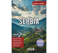 Serbia Travel Guide 2026: Comprehensive Travel Guide to Belgrade, Novi Sad, Festivals, Nightlife, Historic Sites, Local Cuisine and Budget-Friendly Travel Tips