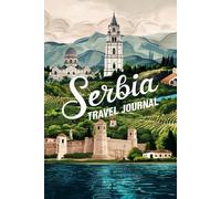 Serbia Travel Journal: Lined Notebook Diary. Capturing Moments from Around the Globe