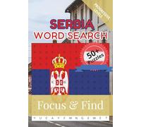 Serbia Word Search Focus & Find: 50+ Word Searches to discover and learn about the beautiful country of Serbia | 6 x 9 inches, 110 pages | Gift for ... Free Time (Around the World in Word Searches)