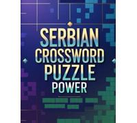 SERBIAN CROSSWORD PUZZLE POWER: Challenging Serbian Crosswords on Songs, History & Cultural Heritage