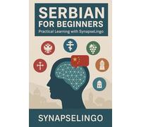 Serbian for Beginners: Practical Learning with SynapseLingo (Learn languages with SynapseLingo)