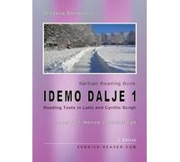 Serbian Reading Book "Idemo dalje 1": Reading Texts in Latin and Cyrillic Script, Level A1 - Beginners = Novice Low/Mid/High, 2. Edition (Serbian Reader)