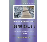 Serbian Reading Book "Idemo dalje 3": Level A2, Reading Texts in Latin and Cyrillic Script (Serbian Reader)