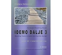 Serbian Reading Book "Idemo dalje 3": Reading Texts in Latin and Cyrillic Script with Vocabulary List, Level A2 = Intermediate Low (Serbian Reader)