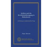 Serbien und die Revolutionsbewegung in Makedonien: ein Beitrag zur makedonischen Frage