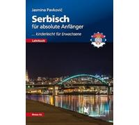 Serbisch für absolute Anfänger. Lehrbuch, Niveau A1: ... kinderleicht für Erwachsene