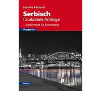 Serbisch für absolute Anfänger. Übungsbuch, Niveau A1