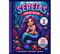 Sereias - Livro de Colorir Volume 2: 30 Novos Desenhos para Colorir Prepare-se para mergulhar em uma nova aventura mágica no fundo do mar!