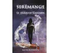 Serémange: Le Dernier Gardien