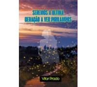 Seremos A Ultima Geração E Ver Pirilampos (ebook)