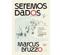 Seremos dados: a filosofia da perda do espaço humano para a inteligência artificial